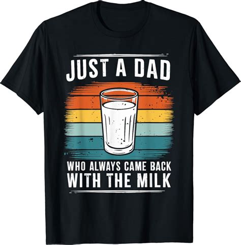 Hot Trending With Just A Dad Who Always Came Back With The Milk Fathers Day T Shirt Design