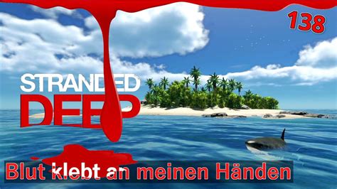 Stranded Deep 🌴138🌴 Für Diese Folge Klebt Blut An Meinen Händen Clickbait Und So Youtube