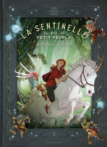 La Sentinelle Du Petit Peuple Tome 3 Au Secours De La Licorne