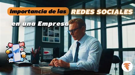 Importancia De Las Redes Sociales En Una Empresa Twister Agency