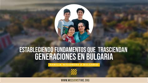 Estableciendo Fundamentos Que Trasciendan Generaciones En Bulgaria