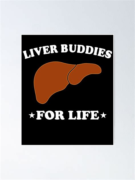 Liver Transplant Living Organ Liver Buddies For Life Poster For Sale