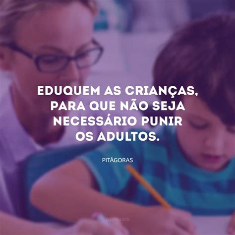 Frases De Educadores Para Refletir Sobre Os Rumos Da Educa O