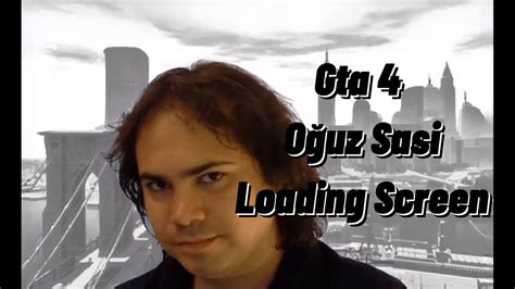 GTA 4 Oğuz Sasi Loading Screen YouTube