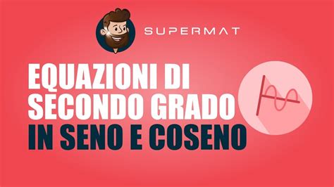 Equazioni Goniometriche NON OMOGENEE Di Secondo Grado In Seno E