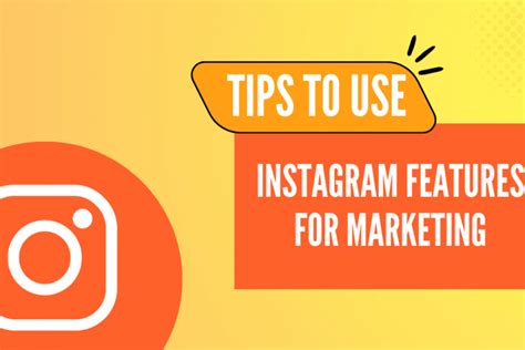 Tips To Use Instagram Features For Marketing