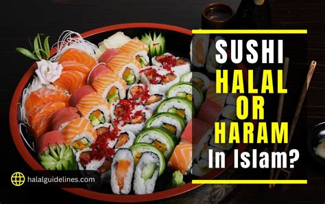 Is Sushi Halal Or Haram In Islam Answered 2025 Halal Guidelines