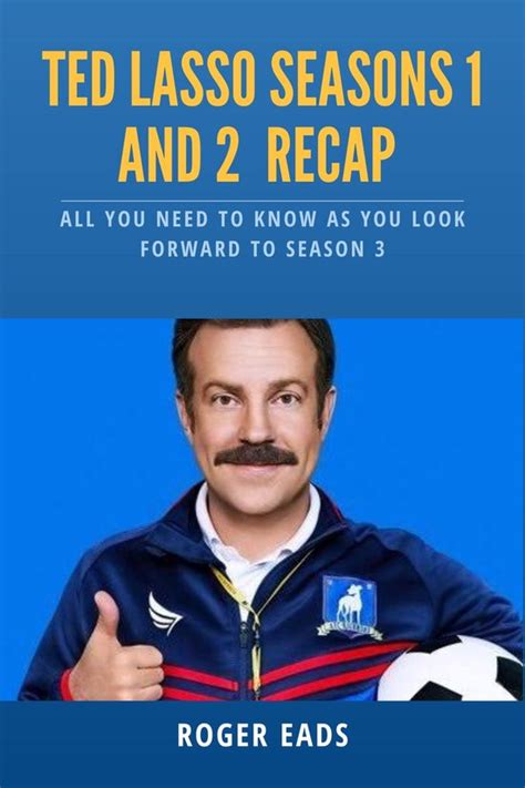 Ted Lasso Seasons 1 And 2 Recap Ebook Roger Eads 1230006245153