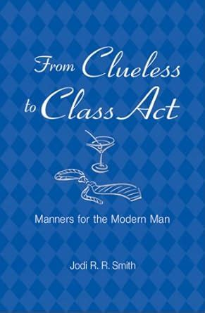 Amazon From Clueless To Class Act Manners For The Modern Man