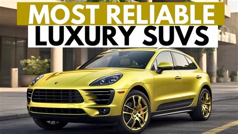 Top 7 Most Reliable Luxury Suvs 2024 Suvs To Buy Youtube