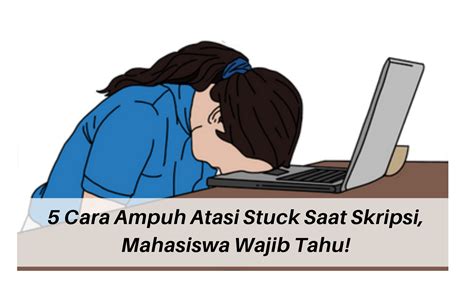 Cara Ampuh Atasi Stuck Saat Skripsi Mahasiswa Wajib Tahu