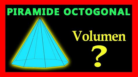 Formula Para Sacar El Volumen De Una Piramide Octogonal Printable