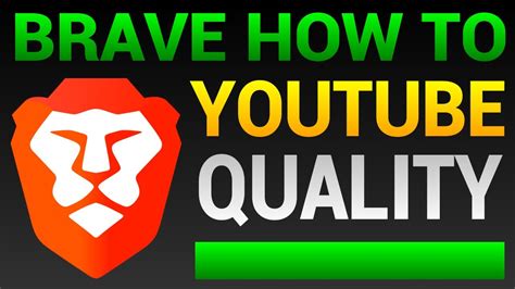 Brave Browser Youtube Quality How To Increase Youtube Video Quality