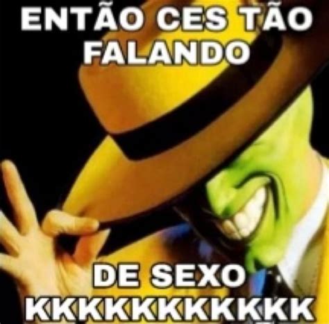 ENTÃO CES TAO FALANDO DE SEXO KKKKKKKK KKK iFunny Brazil