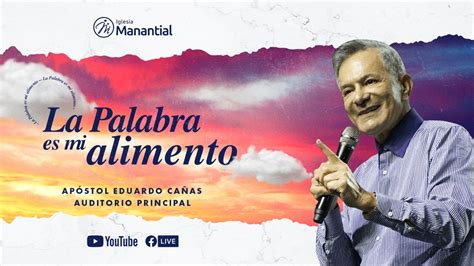 La Palabra Es Mi Alimento Ap Stol Eduardo Ca As Iglesia Manantial