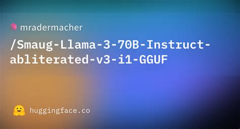 Smaug Llama B Instruct Abliterated V I Q K Gguf Part Of