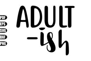 Adult Ish Svg Graphic By Creativekhadiza124 Creative Fabrica