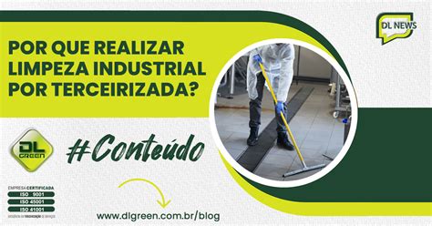 Por Que Contratar Terceirizada Para Limpeza Industrial Dl Green