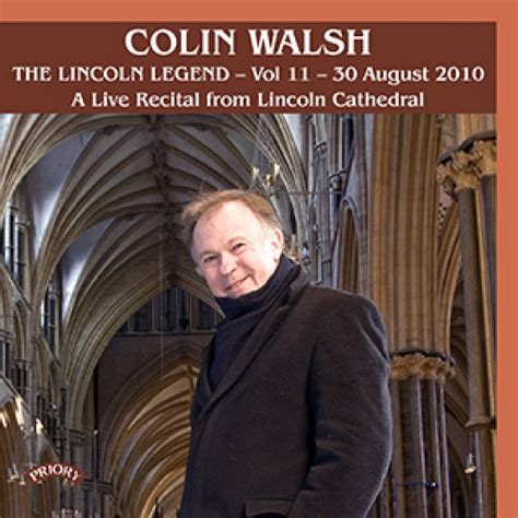 Colin Walsh The Lincoln Legend A Live Recital At Lincoln Cathedral On 30 August 2010 Volume