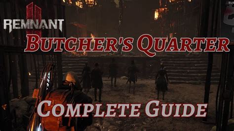 Remnant 2 Butcher S Quarter Complete Guide All Quest Items