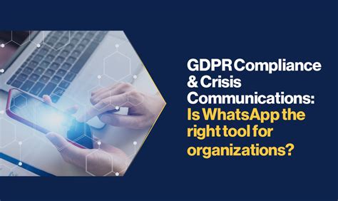 Gdpr Compliance And Crisis Communications Is Whatsapp The Right Tool For