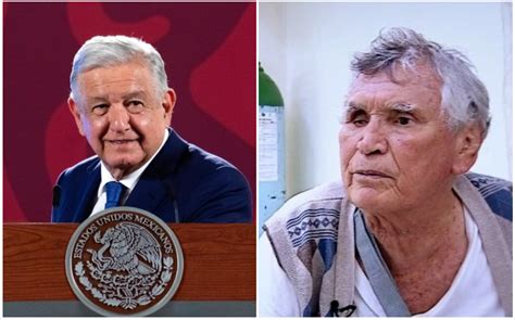 Me Convenció Amlo Justifica Prisión Domiciliaria A Félix Gallardo