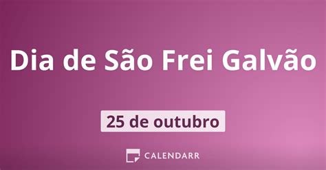 Dia de São Frei Galvão 25 de Outubro Calendarr