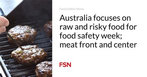 Australia Focuses On Raw And Risky Food For Food Safety Week Meat