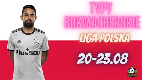 TYPY BUKMACHERSKIE LIGA POLSKA EKSTRAKLASA 20 23 08 TYPUJEMY