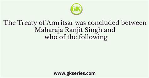 The Treaty Of Amritsar Was Concluded Between Maharaja Ranjit Singh And