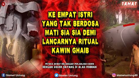 Kisah Mengerikan Ritual Pesugihan Kawin Ghaib Di Alas Robban Full