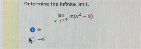 Solved Determine The Infinite Limit Limx3 Ln X2 9 Chegg