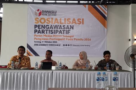 Bawaslu Serang Sosialisasi Pengawasan Partisipatif Pemilu 2024 Antara