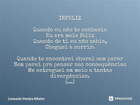 INFELIZ Quando eu não te conhecia Eu Leonardo Pereira Ribeiro