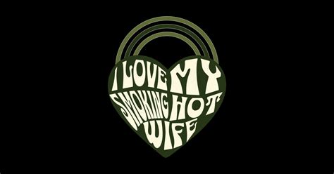 Green Heart I Love My Smoking Hot Wife I Love My Smoking Hot Wife Mug TeePublic