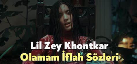 Lil Zey Khontkar Olamam İflah Sözleri Bağımsız Kocaeli