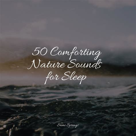 50 Comforting Nature Sounds For Sleep Album By Japanese Relaxation