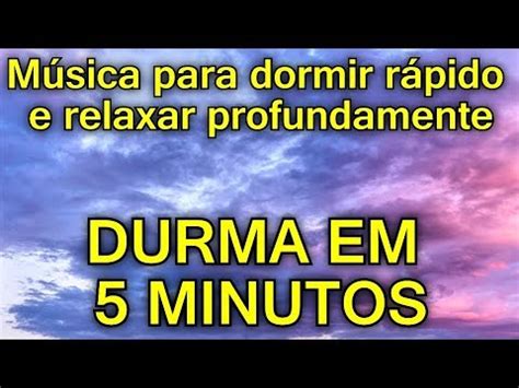 MUSICA PARA DORMIR rápido e relaxar DURMA EM 5 MINUTOS sons suave