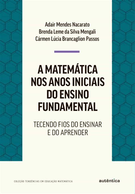 Ebook A MATEMÁTICA NOS ANOS INICIAIS DO ENSINO FUNDAMENTAL EBOOK de