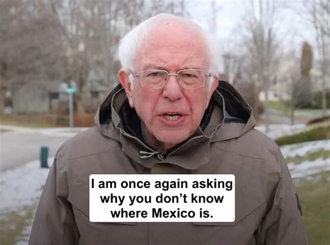 Bernie Sanders I Am Once Again Asking Meme Generator Piñata Farms The Best Meme Generator