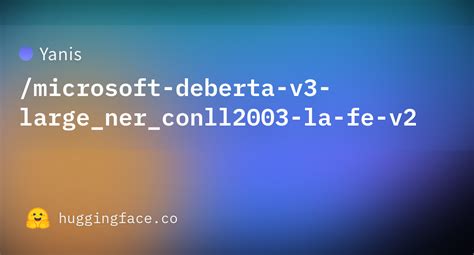Yanis Microsoft Deberta V Large Ner Conll La Fe V Hugging Face