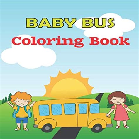 Baby bus Coloring Book : Easy and Fun School bus Coloring Pages for Kids | Made By Teachers