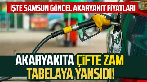 Akaryakıta çifte zam tabelaya yansıdı İşte Samsun güncel akaryakıt