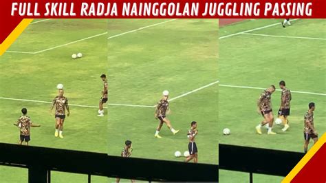 INTIP SKILL RADJA NAINGGOLAN SAAT PEMANAS MENJELANG MATCH LAWAN PERSITA