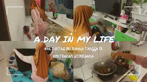 A Day In My Life Aktivitas Ibu Rumah Tangga Di Kontrakan Sederhana