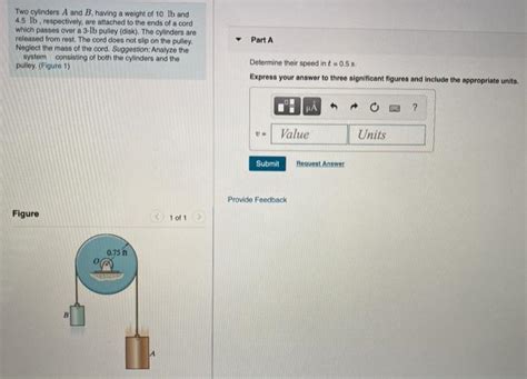 Solved Two Cylinders A And B Having A Weight Of 10 Lb And Chegg