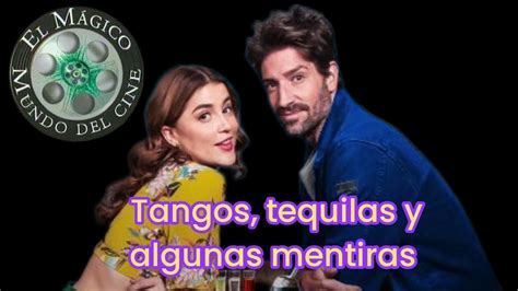 Tangos Tequilas Y Algunas Mentiras Youtube