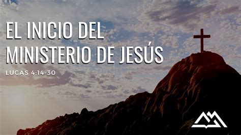 El Inicio Del Ministerio De Jesús Lucas 414 30 Eduardo Izquierdo Youtube