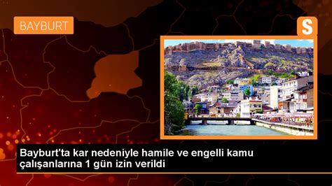 Bayburt Valili I Olumsuz Hava Ko Ullar Nedeniyle Hamile Ve