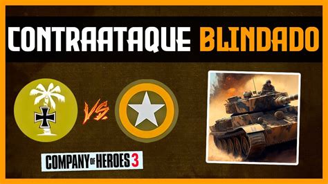 CONTRAATAQUE BLINDADO Company Of Heroes 3 YouTube